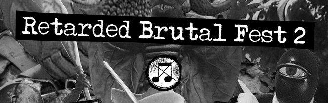 Retarded Brutal Fest 2